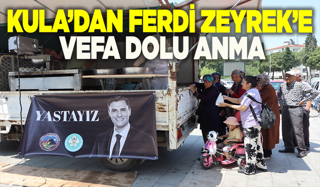 Kula’dan Ferdi Zeyrek’e vefa dolu anma