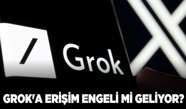 Grok'a erişim engeli mi geliyor?