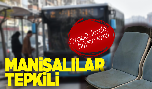 Otobüste hijyen krizi: Manisalılar tepkili!