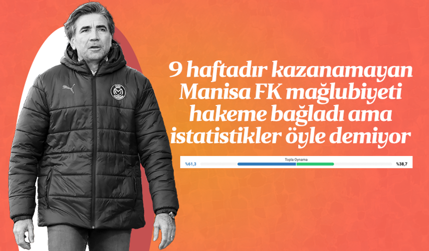 9 haftadır kazanamayan Manisa FK mağlubiyeti yine hakemlere bağladı