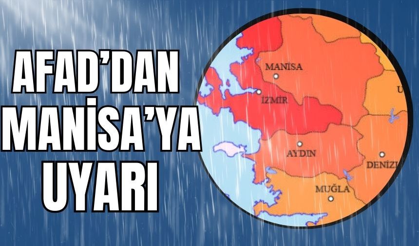 AFAD’dan Manisa ve 71 il için meteorolojik uyarı
