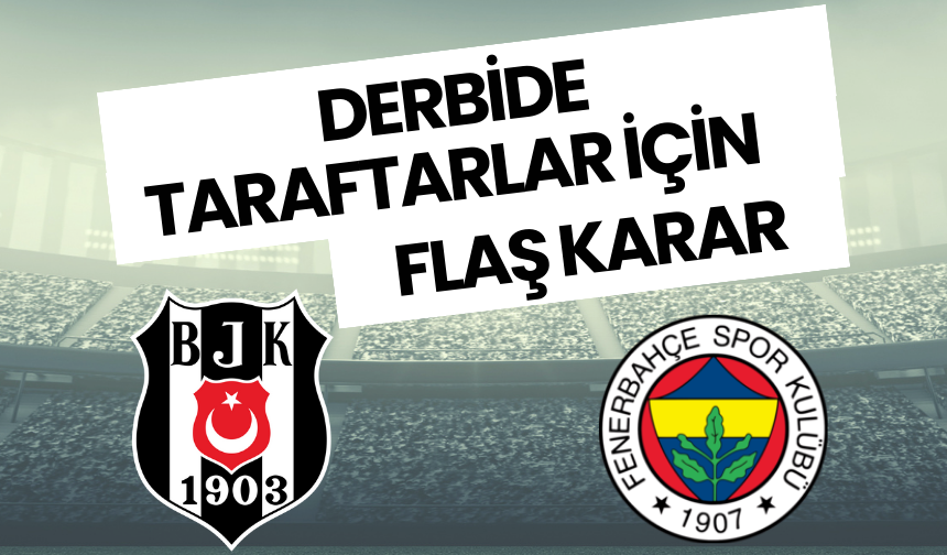 Derbi için Flaş taraftar kararı