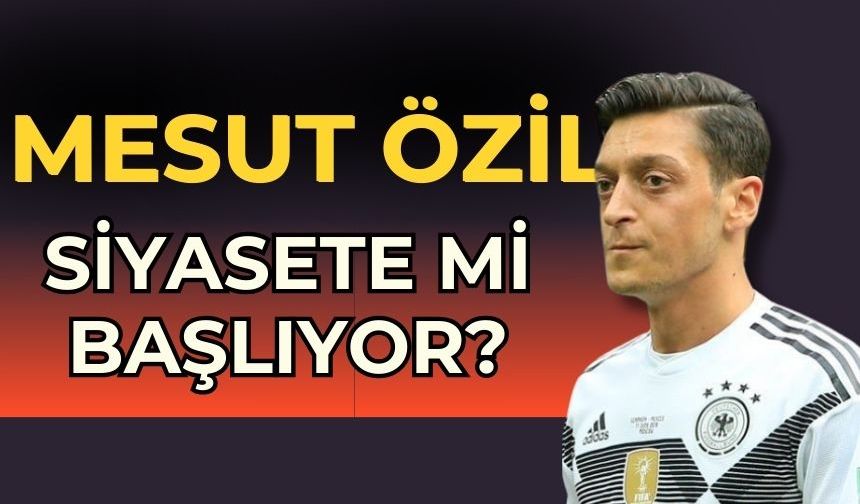 Mesut Özil DAVA'nın reklam yüzü olabilir! Siyaset yolu açıldı
