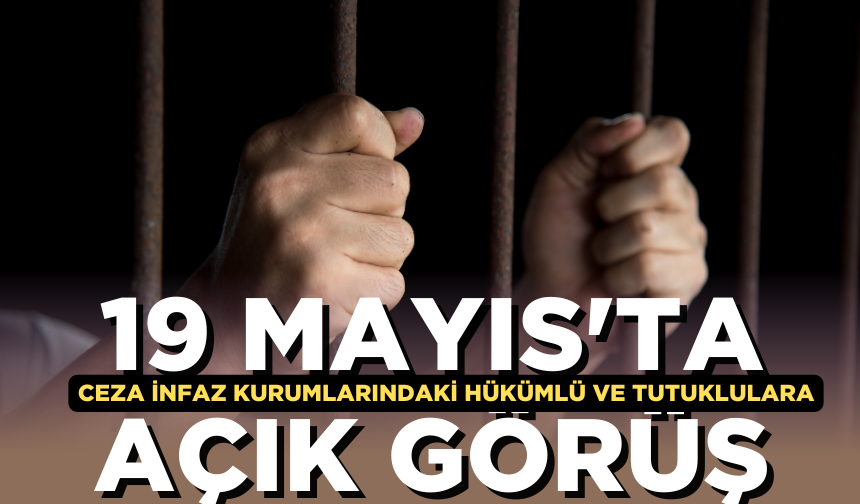 Ceza infaz kurumlarındaki hükümlü ve tutuklulara 19 Mayıs'ta açık görüş izni tanınacak