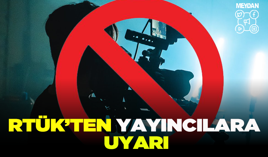 RTÜK'ten yayıncılara 'çıplaklık' ve 'argo' uyarısı