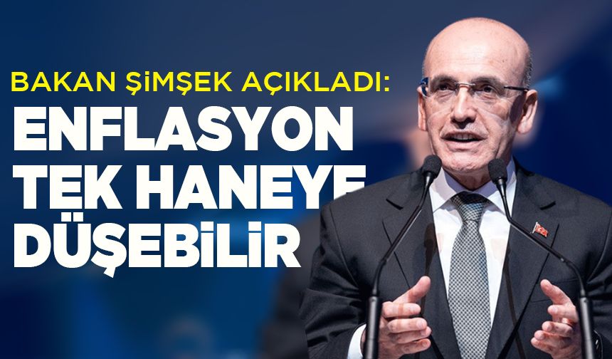 Bakan Şimşek: 2026'nın sonunda enflasyonun tek haneye düşmesini öngörüyoruz