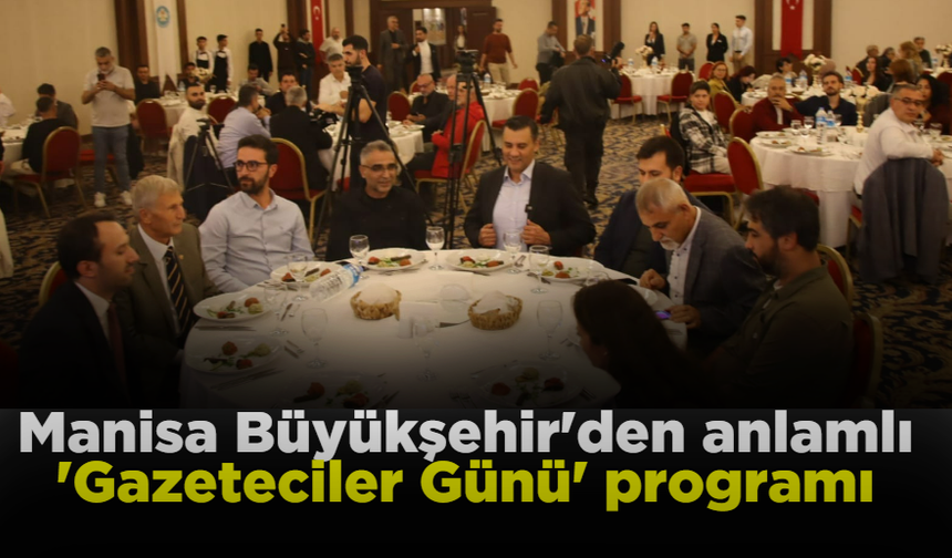 Manisa Büyükşehir'den anlamlı 'Gazeteciler Günü' programı