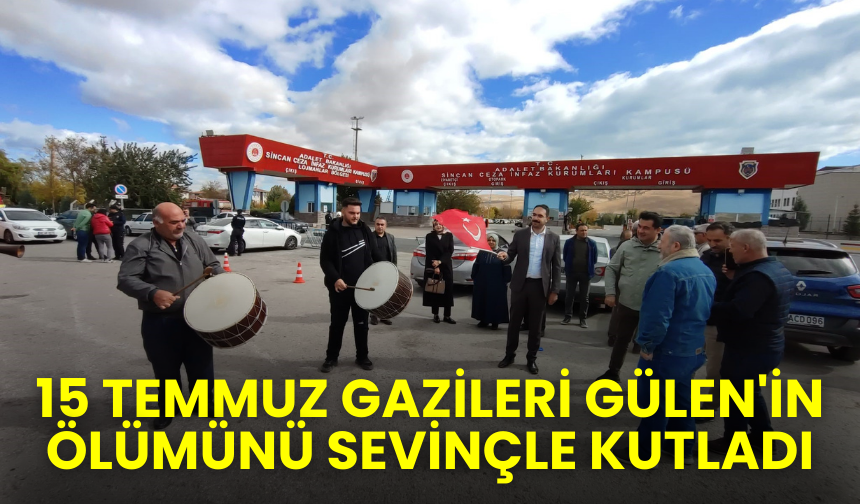 15 Temmuz gazileri Gülen'in ölümünü sevinçle kutladı