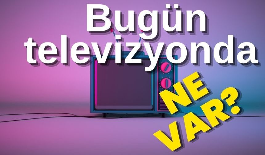 16 Kasım Cumartesi TV Yayın akışı, bugün televizyonda ne var? ATV, Show TV, TV8, Kanal D, Star TV, NOW TV, TRT1