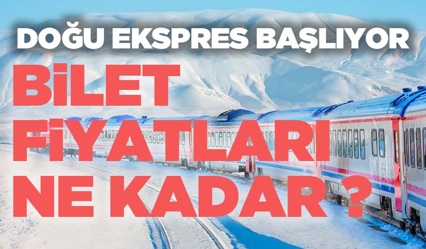 Doğu Ekspresi Turları Başlıyor! Bilet fiyatları ne kadar?