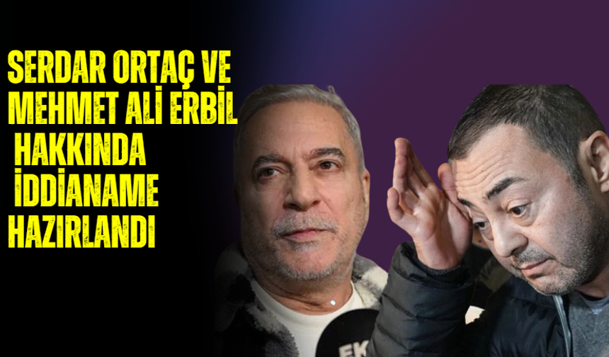 Serdar Ortaç ve Mehmet Ali Erbil hakkında iddianame hazırlandı