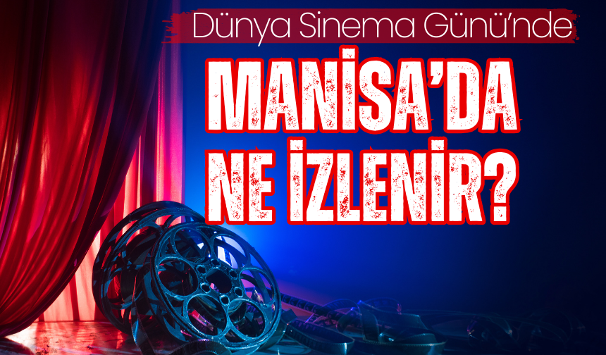 14 Kasım Dünya Sinema Günü: Manisalılar haydi sinemaya!