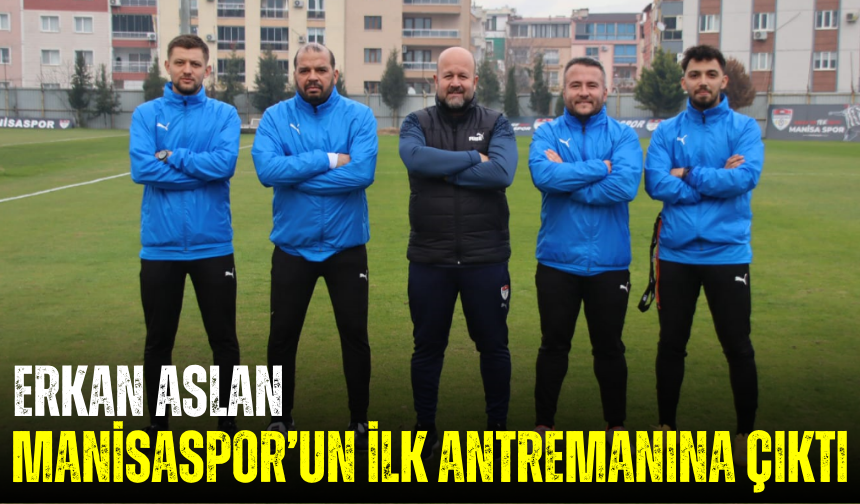 Erkan Aslan Manisaspor’un ilk antremanına çıktı