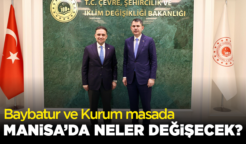 Baybatur ve Kurum masada: Manisa’da neler değişecek?