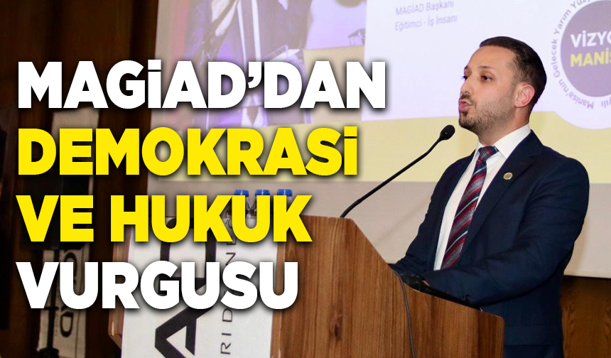 MAGİAD’dan demokrasi ve hukuk vurgusu