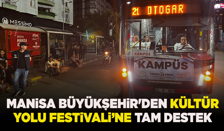 Manisa Büyükşehir'den Kültür Yolu Festivali’ne tam destek