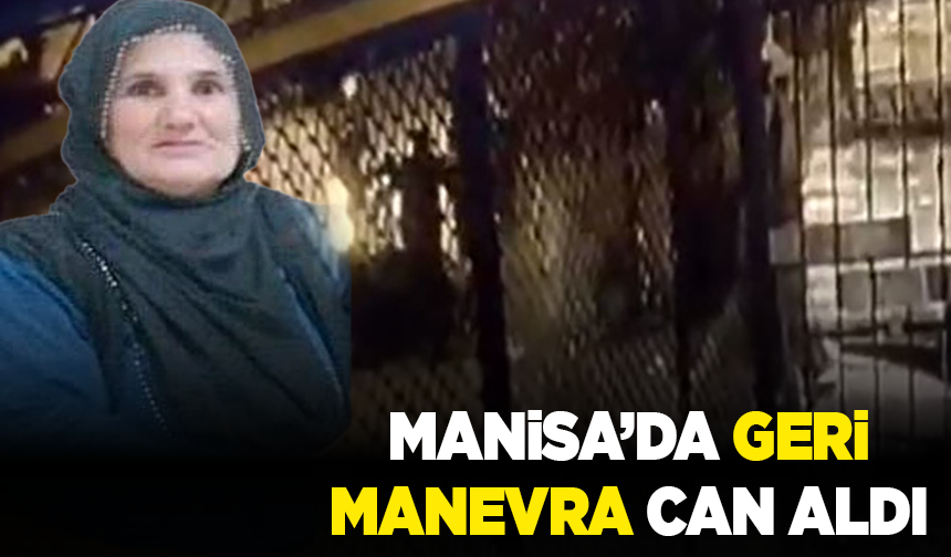 Manisa’da geri manevra can aldı
