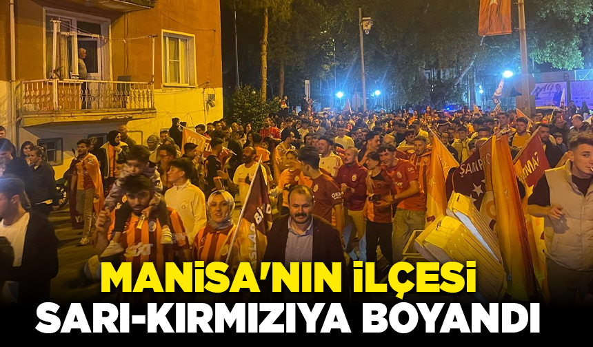 Manisa'nın ilçesi sarı-kırmızıya boyandı