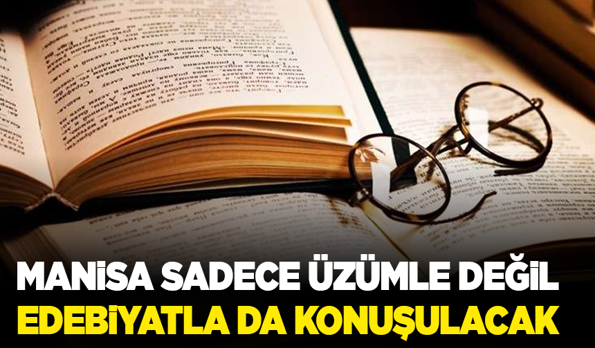 Manisa sadece üzümle değil, edebiyatla da konuşulacak