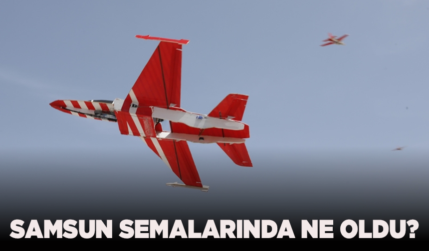 Samsun semalarında ne oldu?