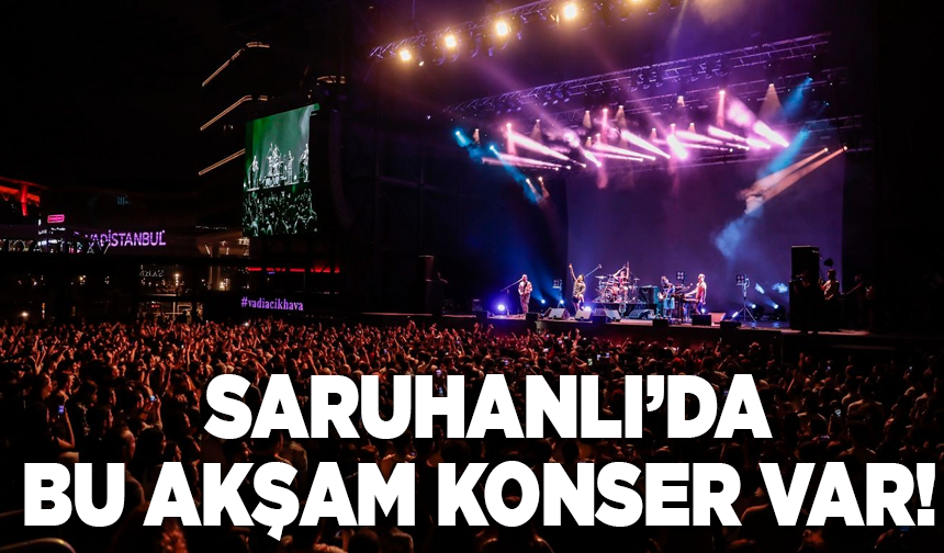Saruhanlı’da bu akşam konser var!