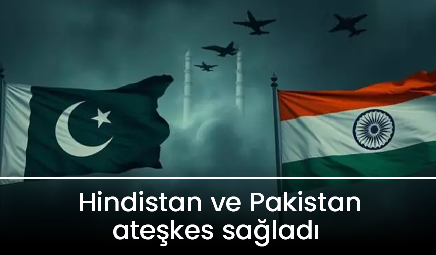 Trump duyurdu: Hindistan ve Pakistan ateşkes sağladı