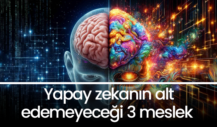 Yapay zekanın alt edemeyeceği 3 meslek