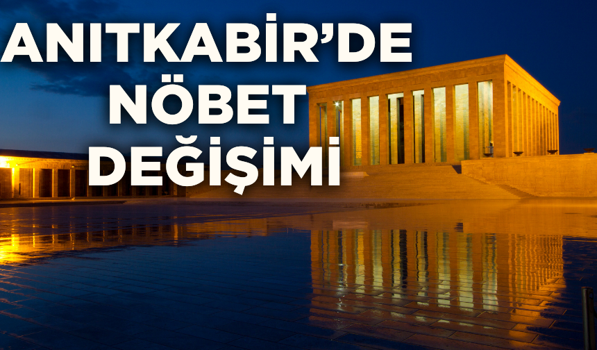 Anıtkabir'de nöbet değişimi