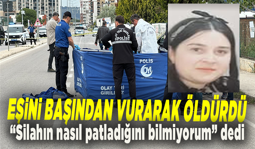 25 yaşındaki eşini tek kurşunla katletti...İfadesi ortaya çıktı
