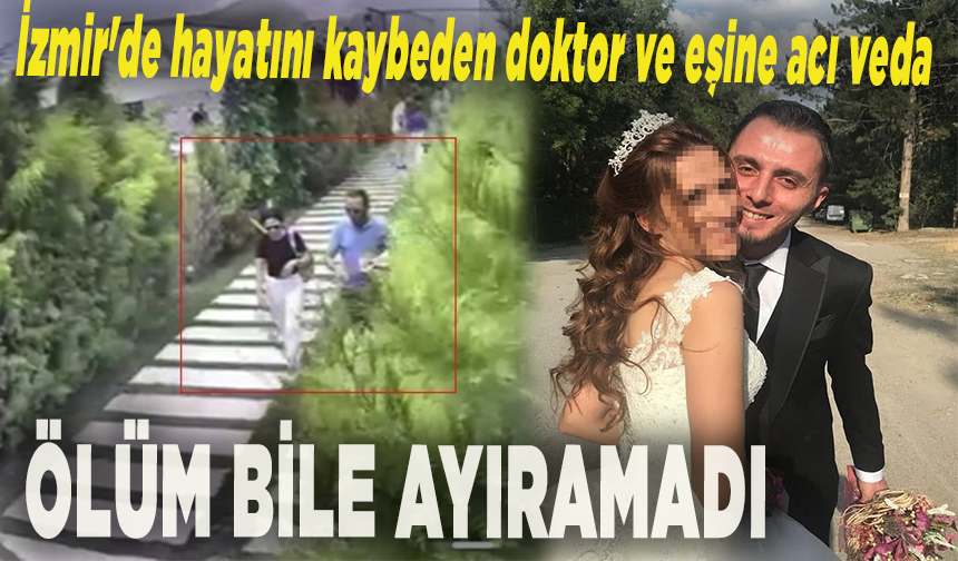 Ölüm bile ayıramadı, İzmir'de hayatını kaybeden doktor ve eşine acı veda