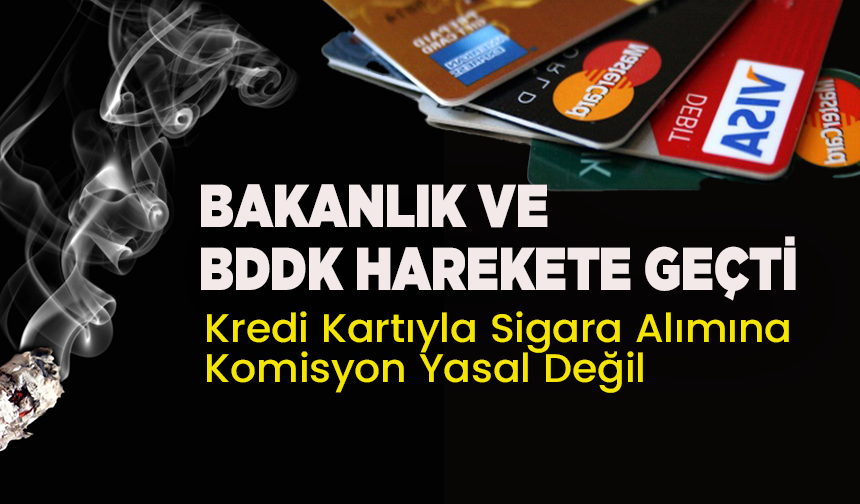 Kredi kartıyla sigara alımına komisyon yasal değil