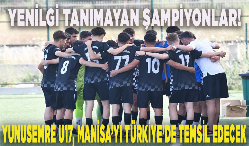 Yenilgi tanımayan şampiyonlar! Yunusemre U17, Manisa’yı Türkiye’de temsil edecek