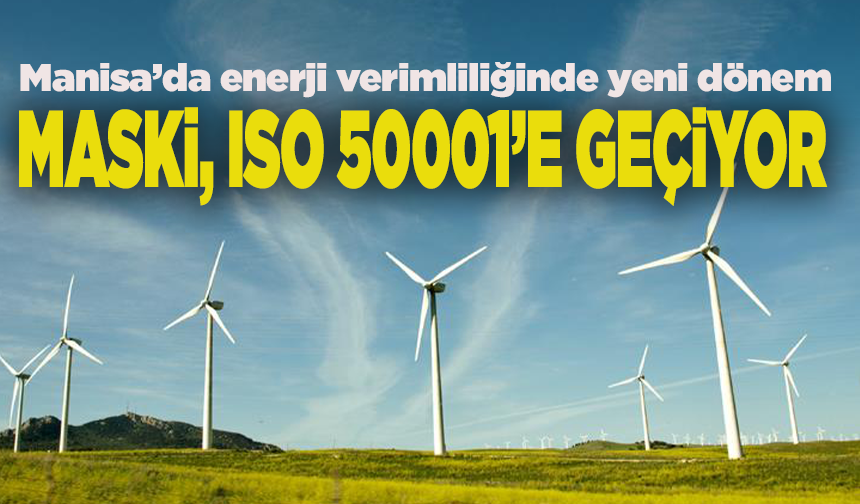 Enerji verimliliğinde yeni dönem: MASKİ, ISO 50001’e geçiyor