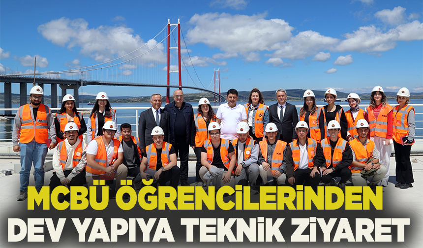 MCBÜ İnşaat Mühendisliği öğrencilerinden dev yapıya teknik ziyaret