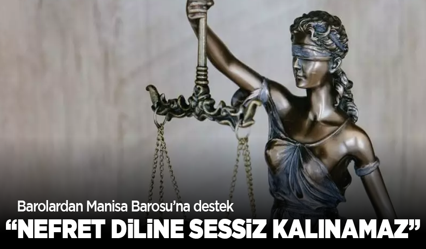 Barolardan Manisa Barosu’na destek: “Nefret diline sessiz kalınamaz”