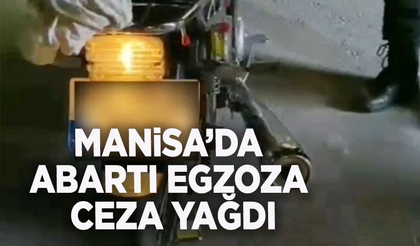 Manisa’da abartı egzoza milyonluk ceza