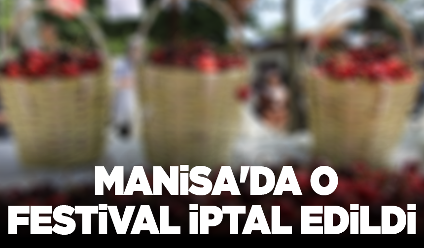 Manisa'da o festival iptal edildi