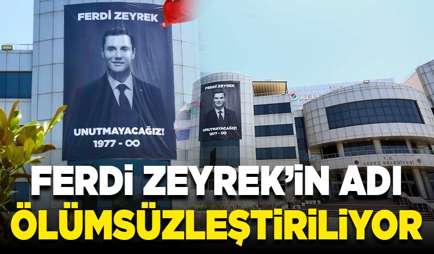 Ferdi Zeyrek’in adı ölümsüzleştiriliyor