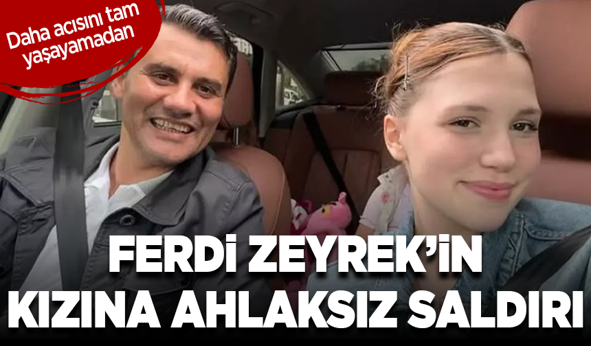 Ferdi Zeyrek’in kızına ahlaksız saldırı! Sahte hesaptan skandal paylaşım