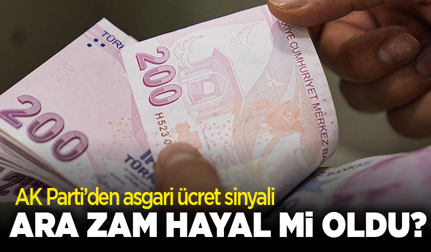 Ara zam hayal mi oldu? AK Parti’den asgari ücret sinyali