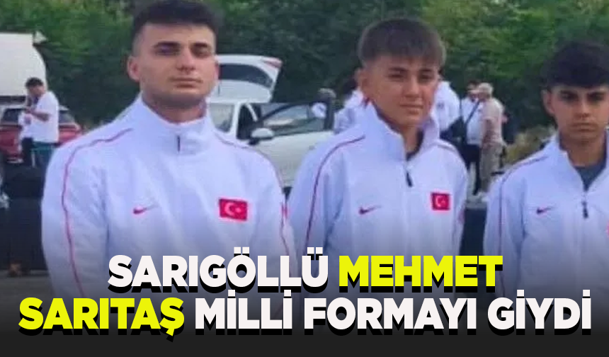 Sarıgöllü Mehmet Sarıtaş milli formayı giydi