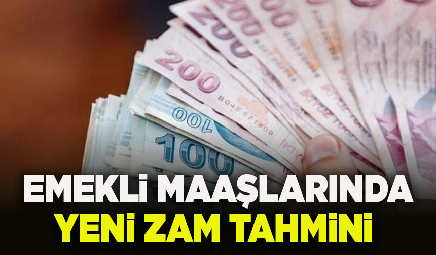 Milyonları ilgilendiren emekli maaşlarında yeni zam tahmini