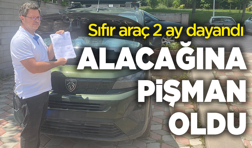 Sıfır araç aldığına pişman oldu: Sadece 2 ay dayandı