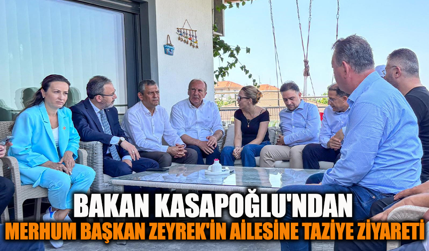 Bakan Kasapoğlu'ndan merhum Başkan Zeyrek'in ailesine taziye ziyareti