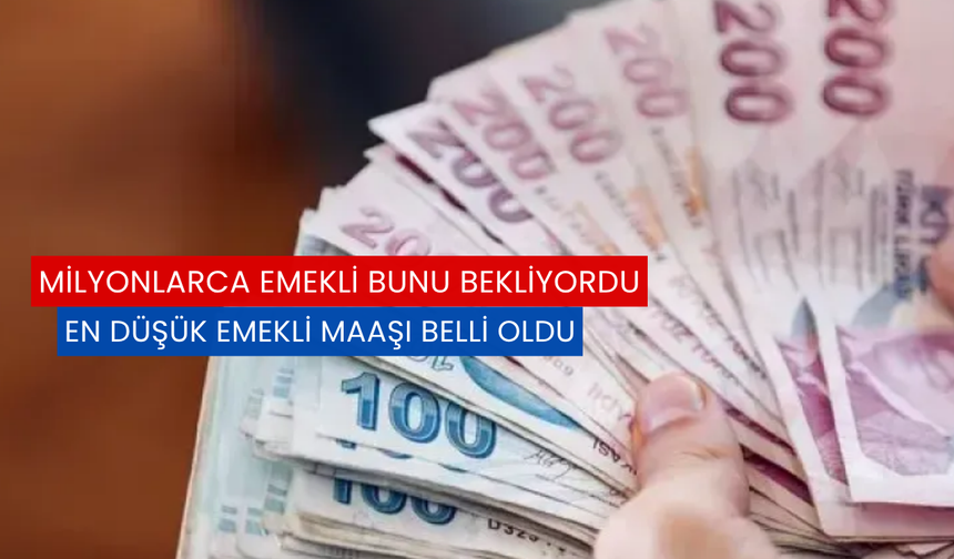 En Düşük Emekli Maaşı Belli Oldu: Emekliye Yüzde...