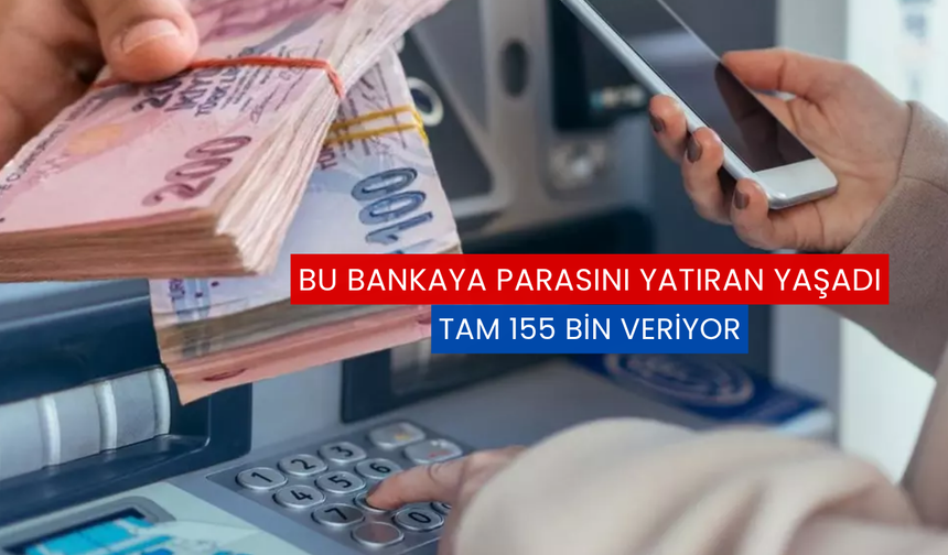 Parasını Bu Bankaya Yatıran Zengin Oluyor: Tam 155 Bin Veriyor