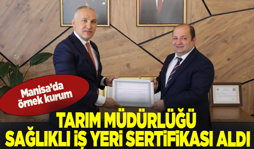 Manisa İl Tarım ve Orman Müdürlüğü'ne “Beslenme Dostu ve Fiziksel Aktiviteyi Destekleyen İş Yeri” sertifikası