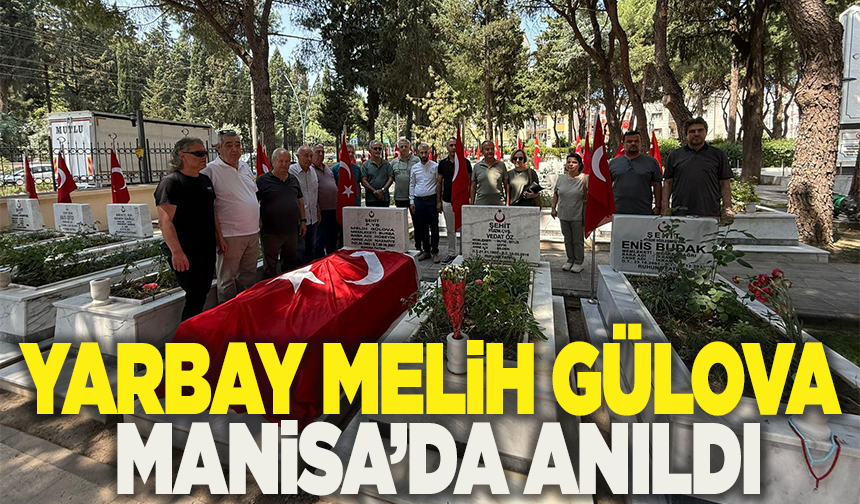 Yarbay Melih Gülova şehadetinin yıl dönümünde Manisa'da dualarla anıldı